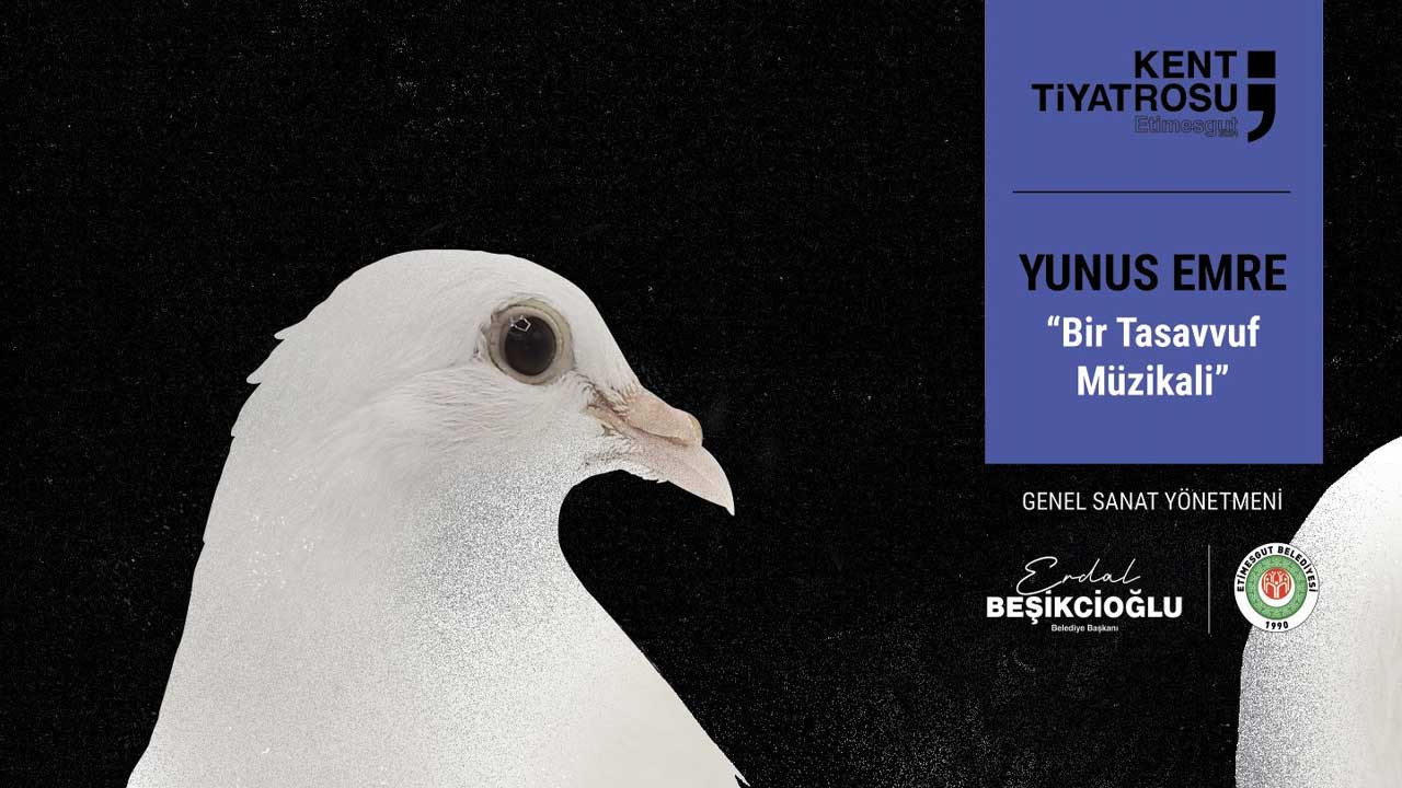 Etimesgut Kent Tiyatrosu'ndan Yunus Emre hikayesi 'Bir Tasavvuf Müzikali': Erdal Beşikçioğlu yönetmen koltuğunda