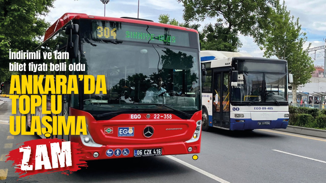 Ankara'da toplu ulaşıma zam: İndirimli ve tam bilet fiyatı belli oldu