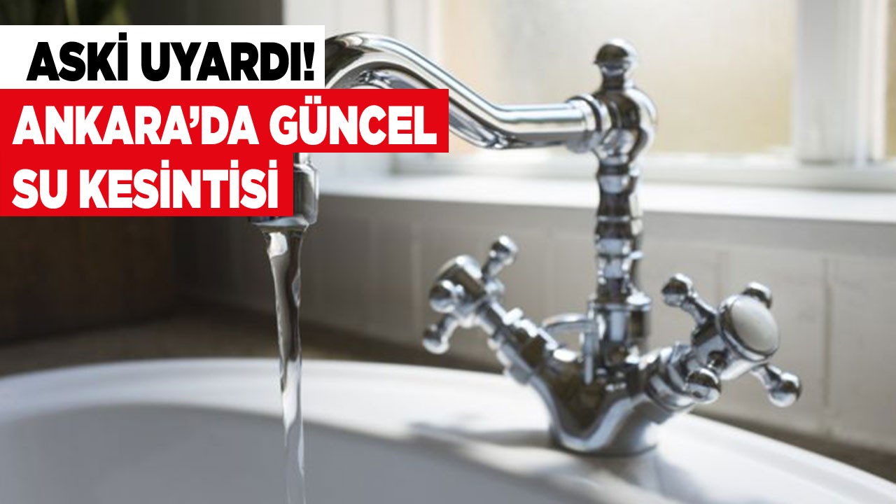 Ankara'da su kesintisi yaşanacak ilçeler! ASKİ 31 Ekim su kesintisi yaşanacak ilçeleri paylaştı