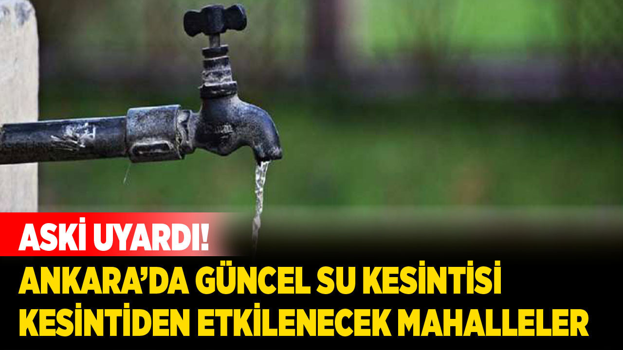 1 Ekim günü planlı su kesintisi! ASKİ uyardı