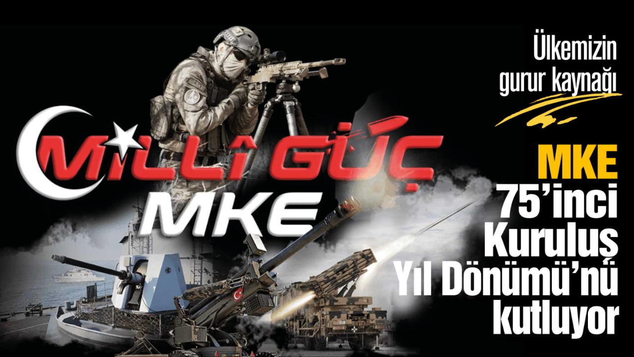 Ülkemizin gururu MKE 75'inci Kuruluş Yıl Dönümü'nü kutluyor