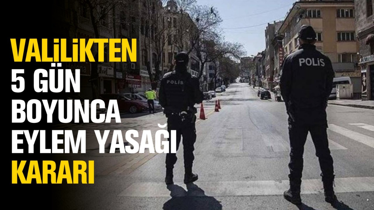 İstanbul ve İzmir’den sonra Ankara’da da 5 günlük eylem yasağı