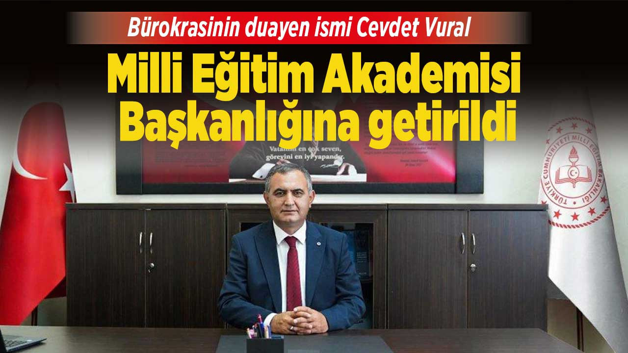 Bürokrasinin duayen ismi Cevdet Vural, Milli Eğitim Akademisi Başkanlığına getirildi