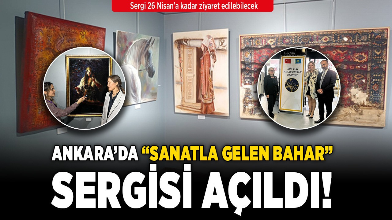 Ankara'da “Sanatla Gelen Bahar” sergisi açıldı