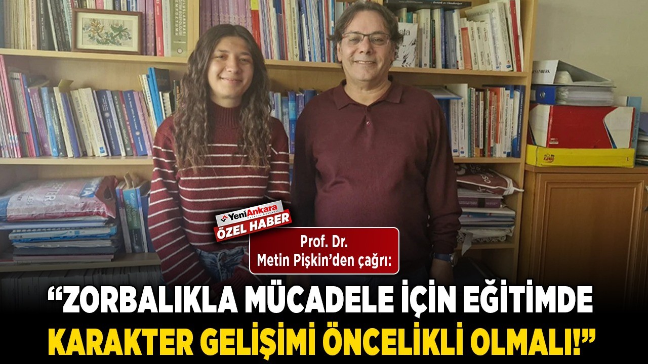 Prof. Dr. Metin Pişkin’den çağrı: “Zorbalıkla mücadele için eğitimde karakter gelişimi öncelikli olmalı!"