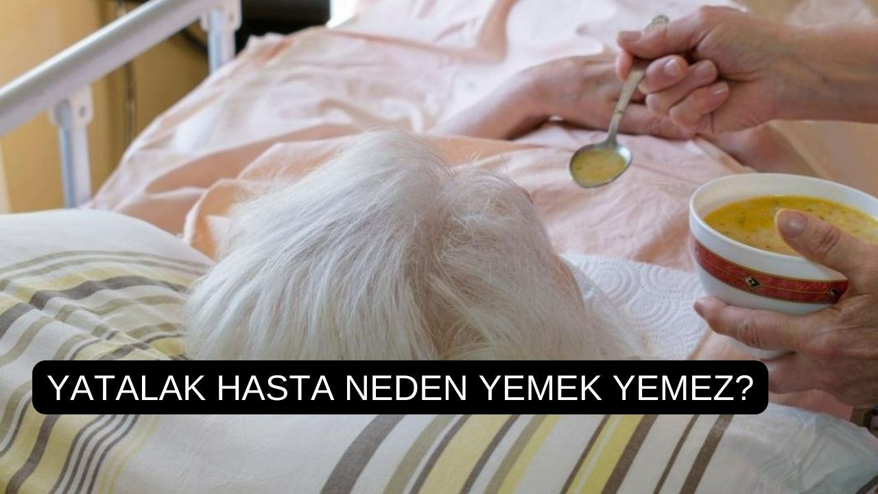Yatalak hasta neden yemek yemez?