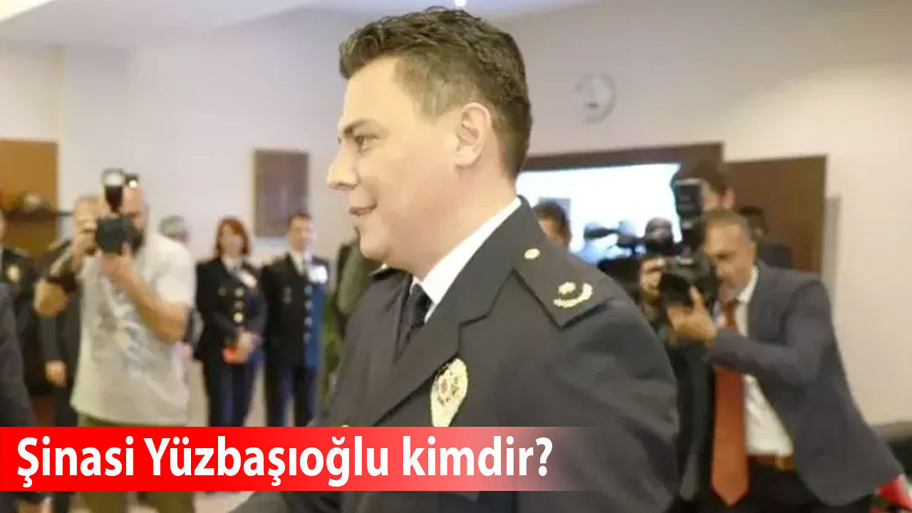 Şinasi Yüzbaşıoğlu kimdir, kaç yaşında, aslen nereli, görevi nerede?