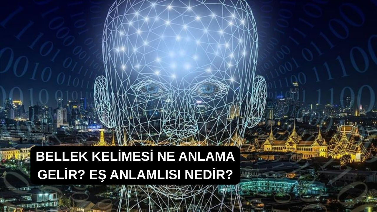 Bellek kelimesi ne anlama gelir? Eş anlamlısı nedir?