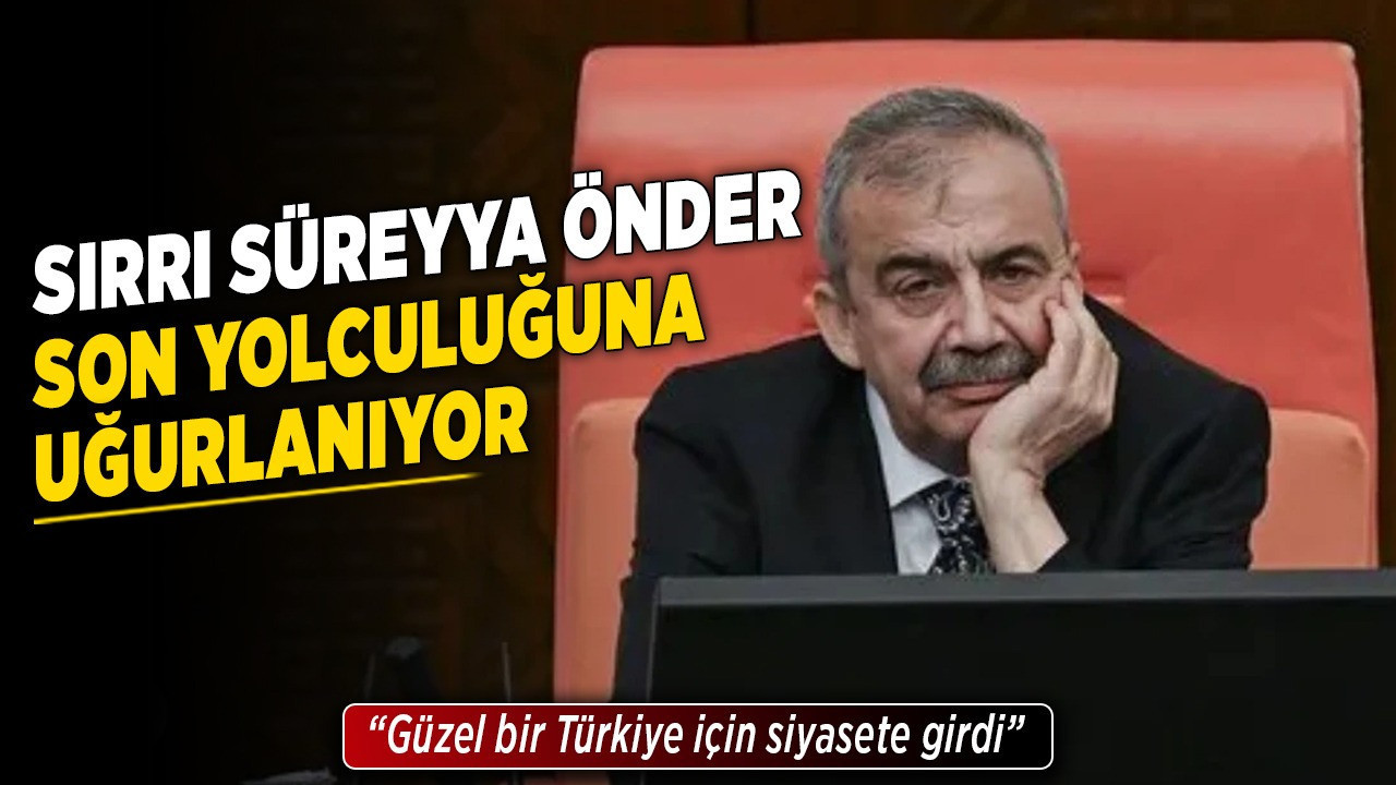 Sırrı Süreyya Önder son yolculuğuna uğurlanıyor! "Güzel bir Türkiye için siyasete girdi"