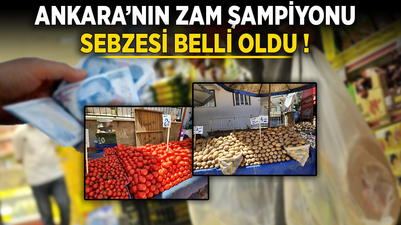 Ankara'nın zam şampiyonu sebzesi belli oldu!