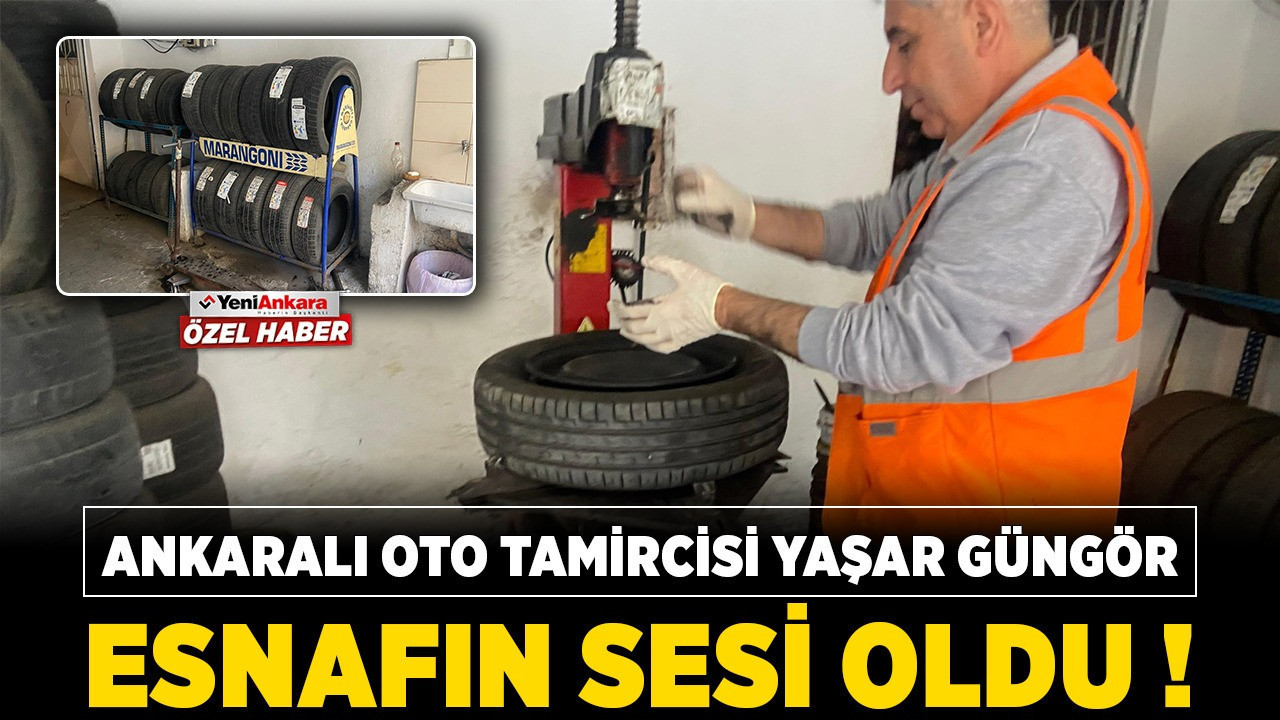 Ankaralı Oto Tamircisi Yaşar Güngör, esnafın sesi oldu!