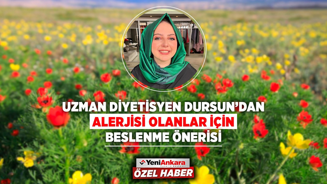 Uzman Diyetisyen Dursun'dan bahar alerjisi olanlar için beslenme önerisi