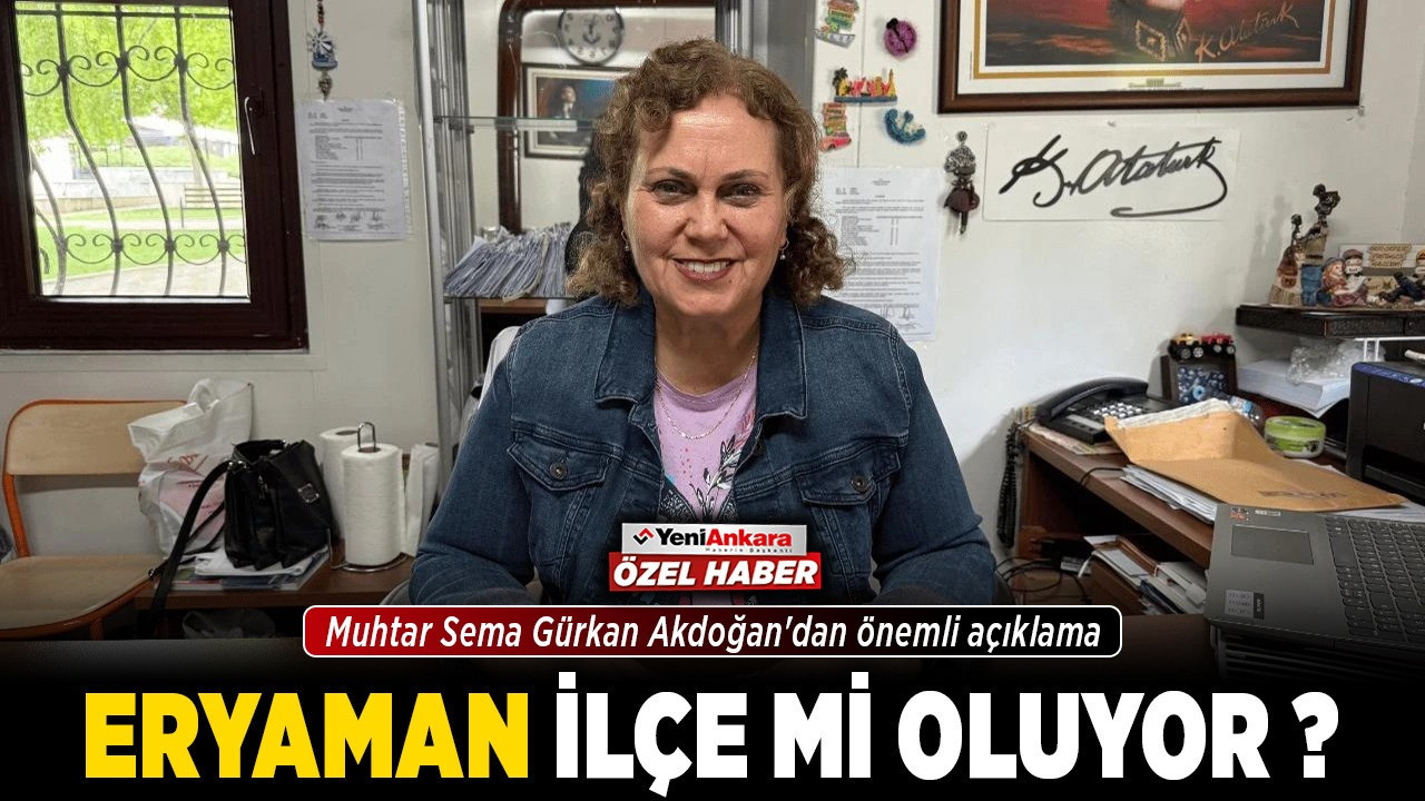 Eryaman ilçe mi oluyor? Muhtar Sema Gürkan Akdoğan'dan önemli açıklama