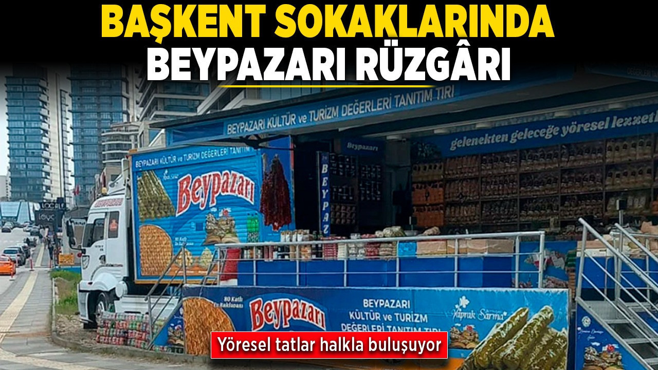 Başkent sokaklarında Beypazarı rüzgarı: Yöresel tatlar halkla buluşuyor