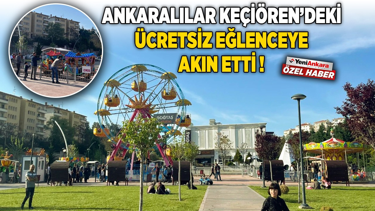 Ankaralılar Keçiören’deki ücretsiz eğlenceye akın etti