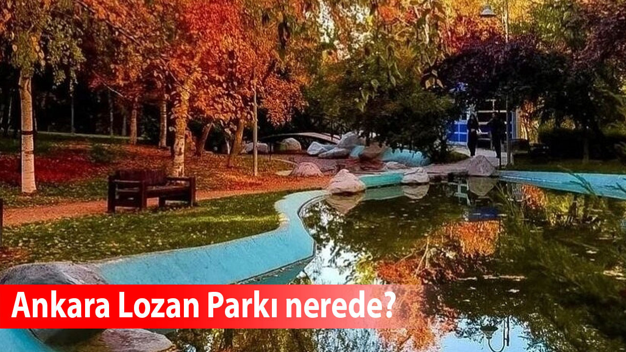 Ankara Lozan Parkı nerede, nasıl gidilir, ulaşım alternatifleri nelerdir?