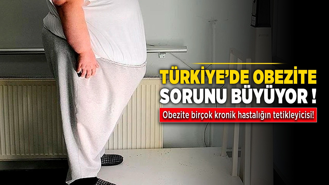 Türkiye'de obezite sorunu büyüyor! Obezite birçok kronik hastalığın tetikleyicisi!