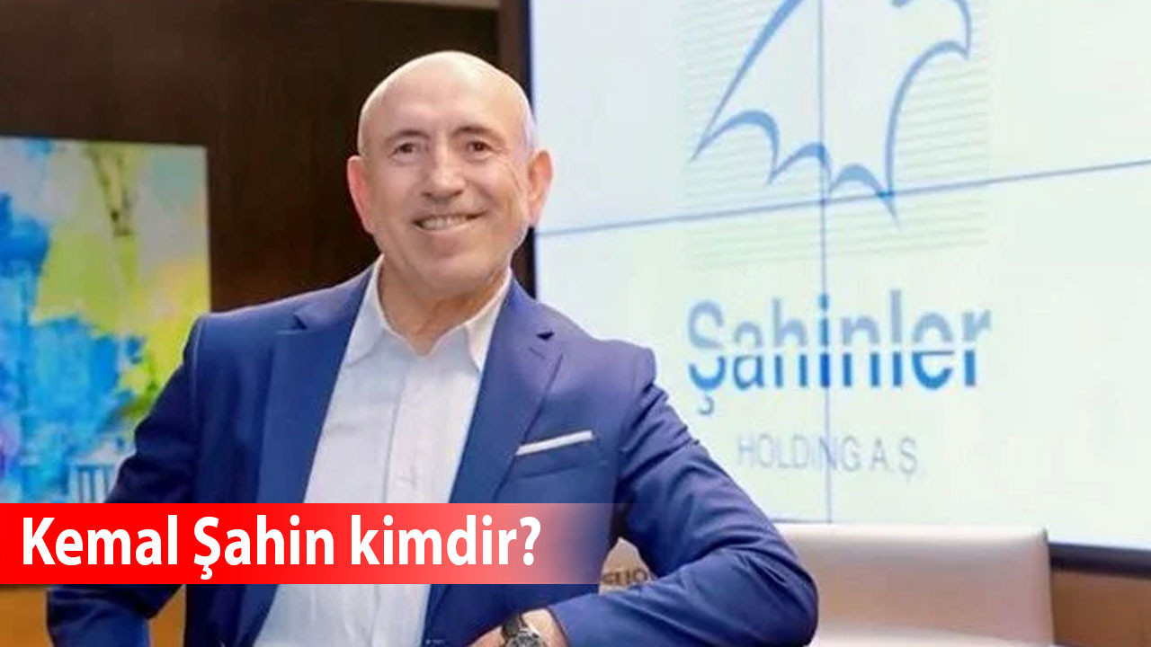 Şahinler Holding Yönetim Kurulu Başkanı Kemal Şahin kimdir, neden tutuklandı?
