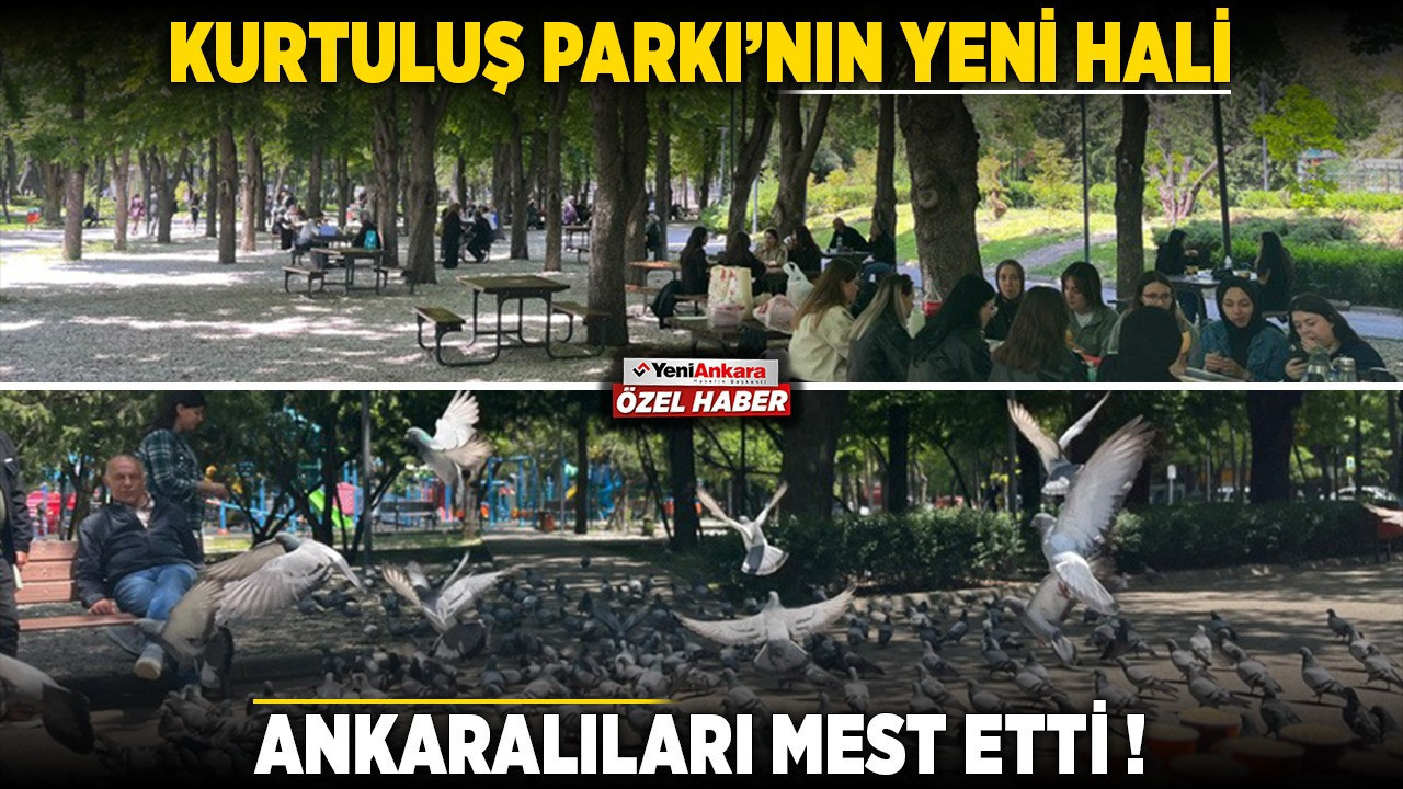 Kurtuluş Parkı'nın yeni hali Ankaralıları mest etti