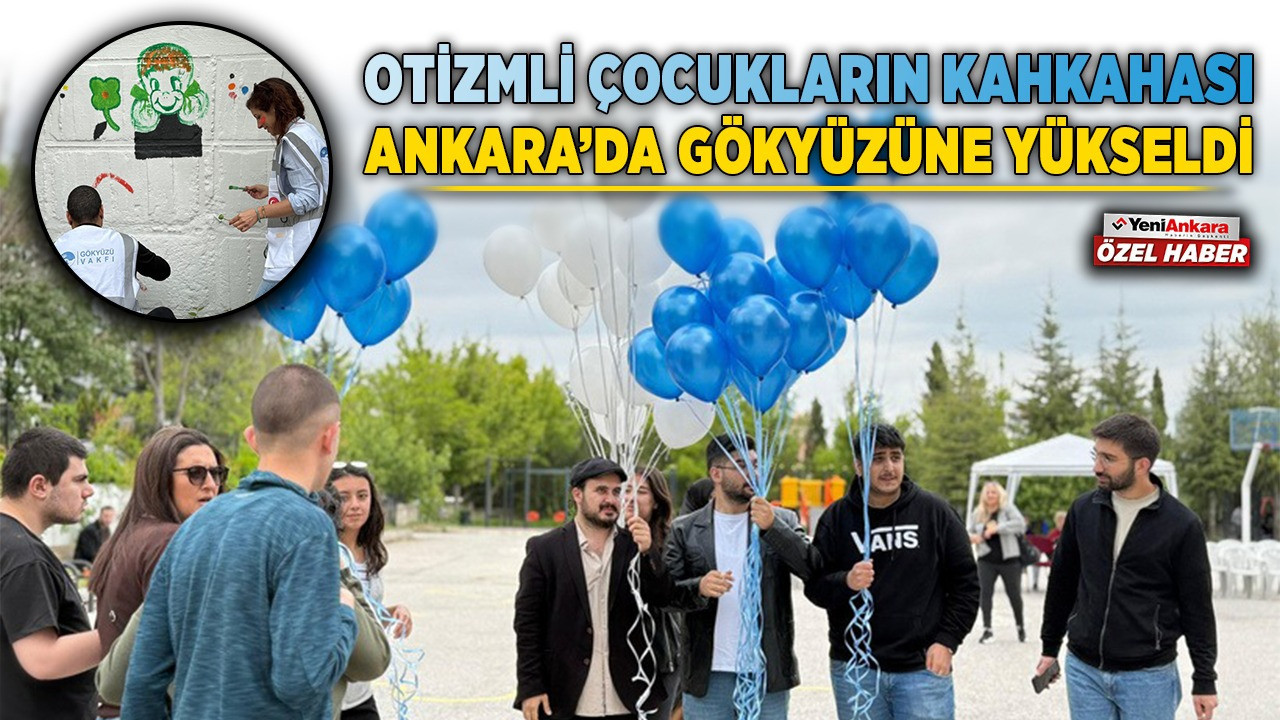 Otizmli çocukların kahkahası Ankara'da gökyüzüne yükseldi