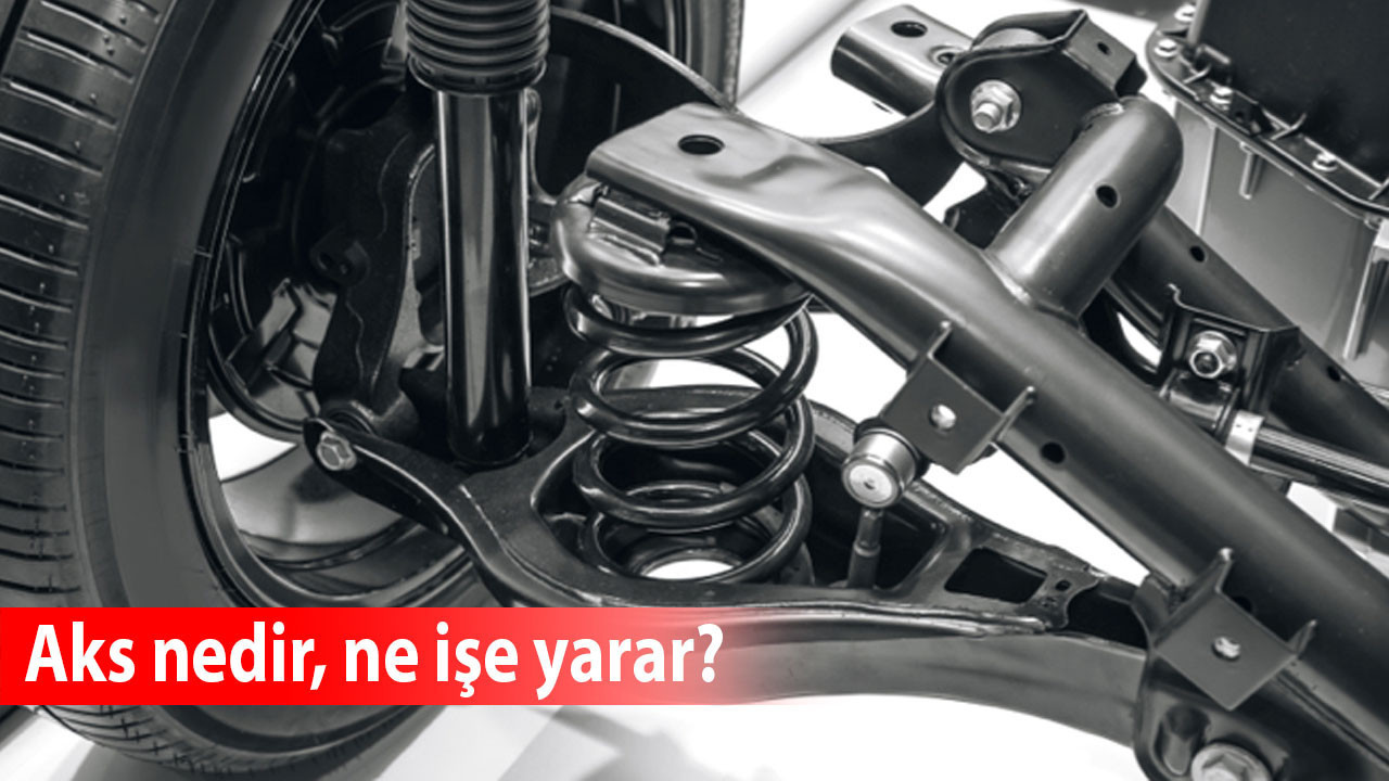 Aks nedir ne işe yarar? Aks bozuk olursa ne olur? Aks değişimi kaç TL?