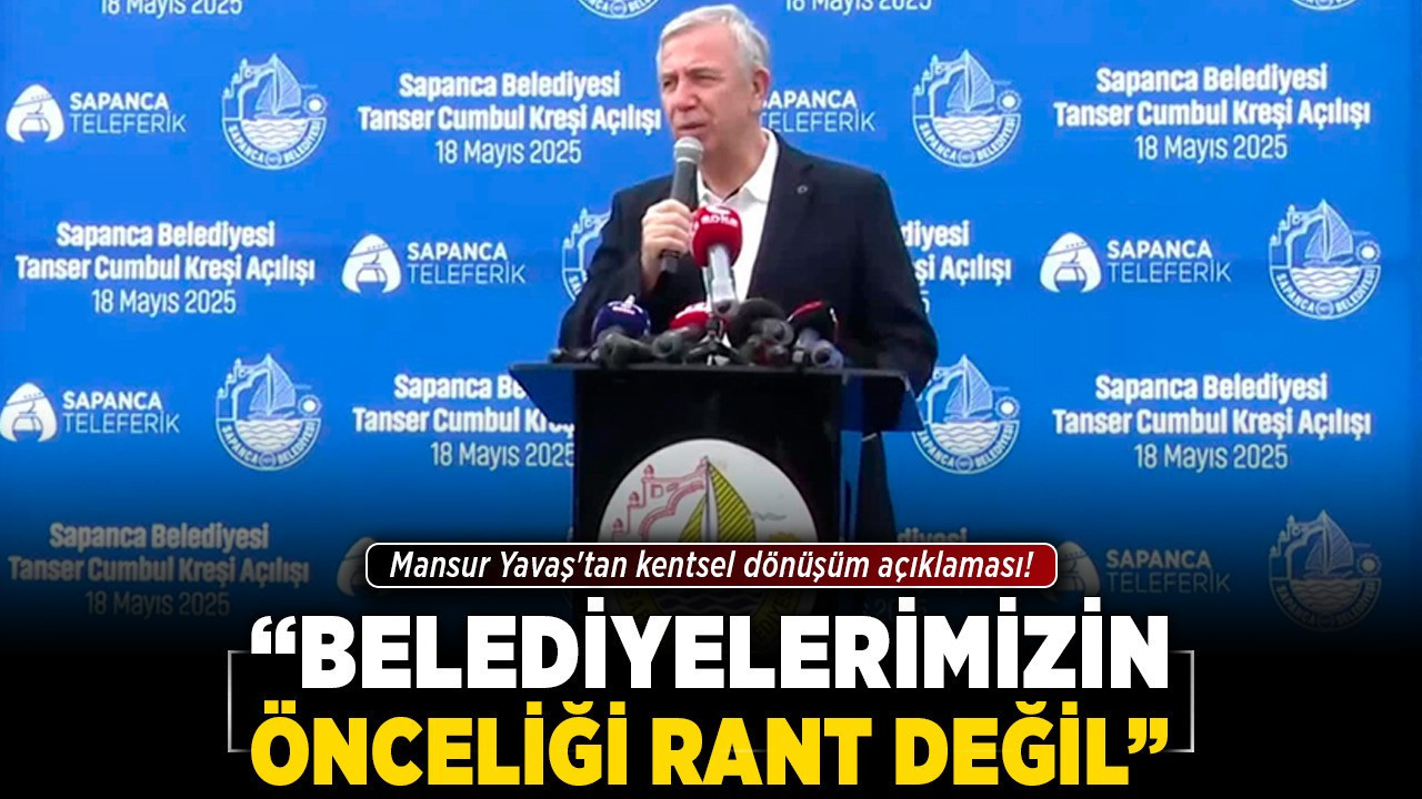 Mansur Yavaş'tan kentsel dönüşüm açıklaması! "Belediyelerimizin önceliği rant değil"