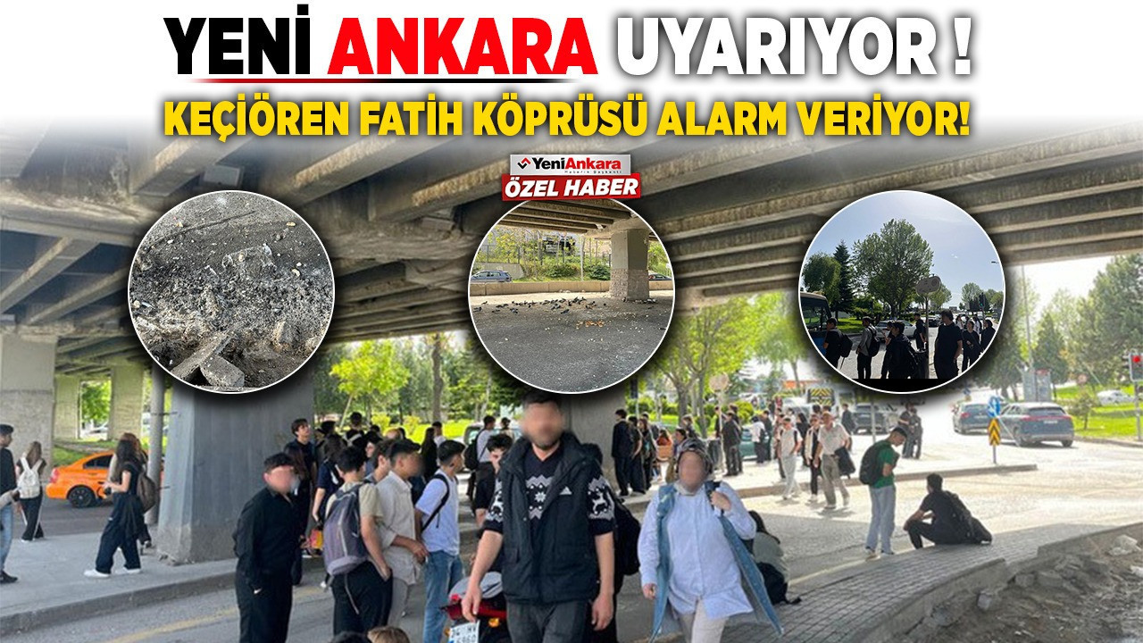 Yeni Ankara uyarıyor! Keçiören Fatih Köprüsü alarm veriyor!