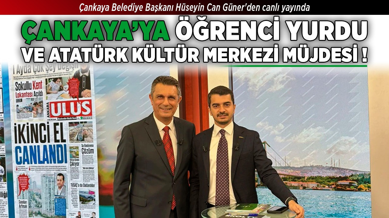 Çankaya Belediye Başkanı Hüseyin Can Güner'den canlı yayında öğrenci yurdu ve Atatürk Kültür Merkezi müjdesi