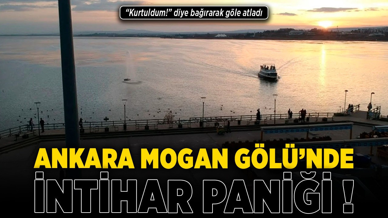 Ankara Mogan Gölü'nde intihar paniği! "Kurtuldum!" diye bağırarak göle atladı
