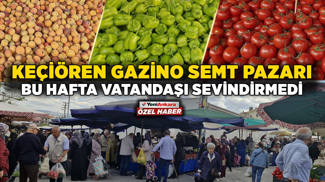 Keçiören Gazino Semt Pazarı bu hafta vatandaşı sevindirmedi