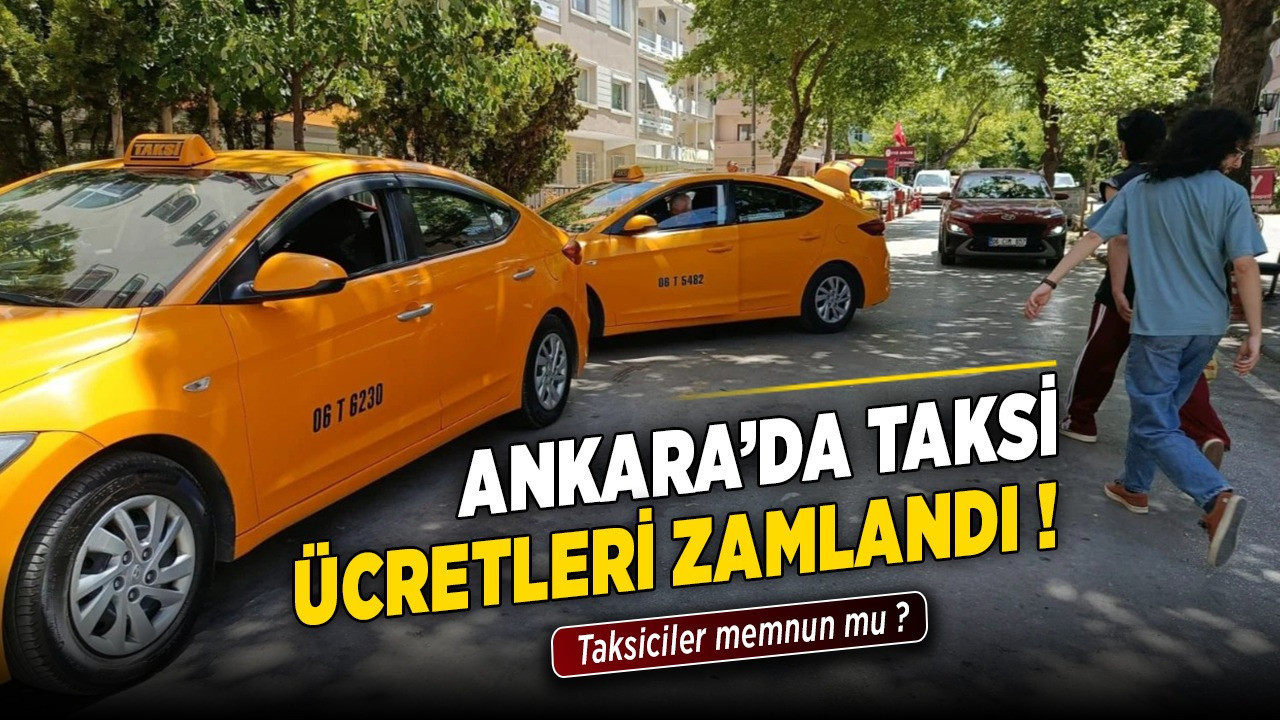 Ankara'da taksi ücretleri zamlandı | Taksiciler memnun mu?