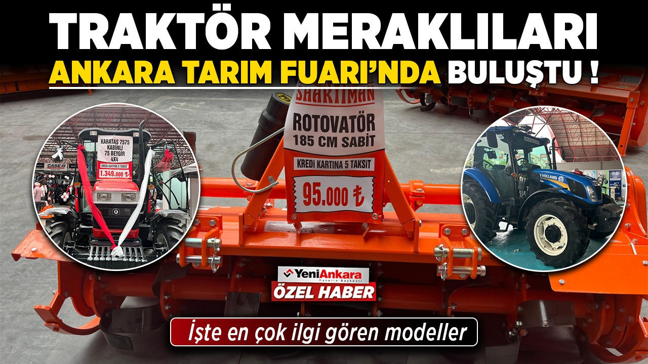 Traktör meraklıları Ankara Sincan Tarım Fuarı’nda buluştu! İşte en çok ilgi gören modeller