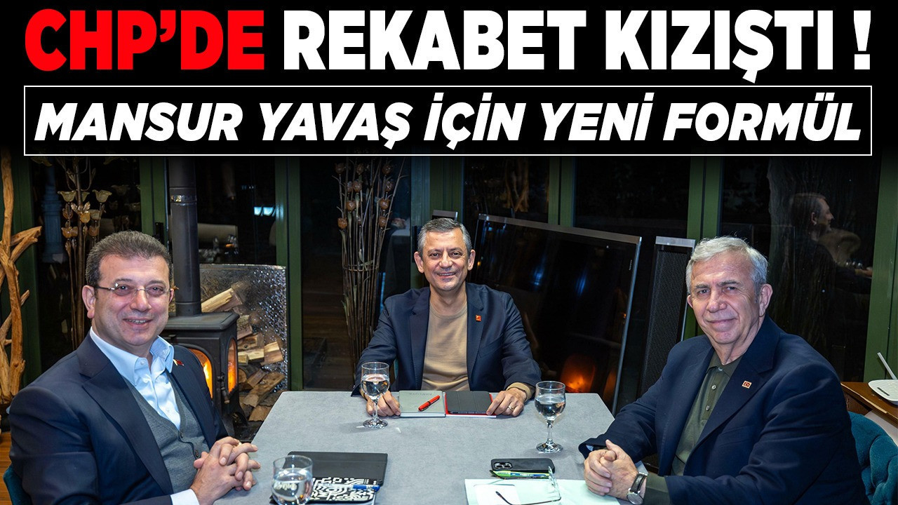 CHP'de rekabet kızıştı! Mansur Yavaş için yeni formül