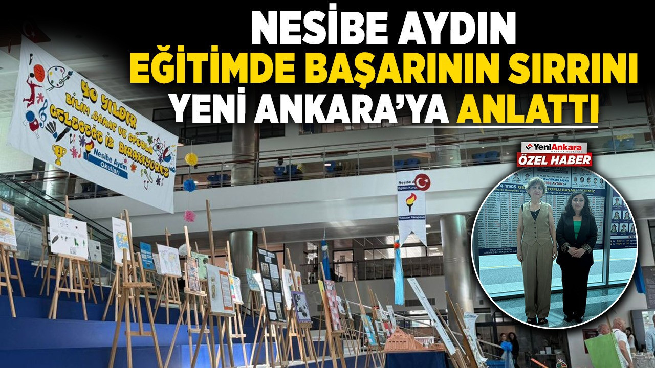 Nesibe Aydın, eğitimde başarının sırrını Yeni Ankara'ya anlattı