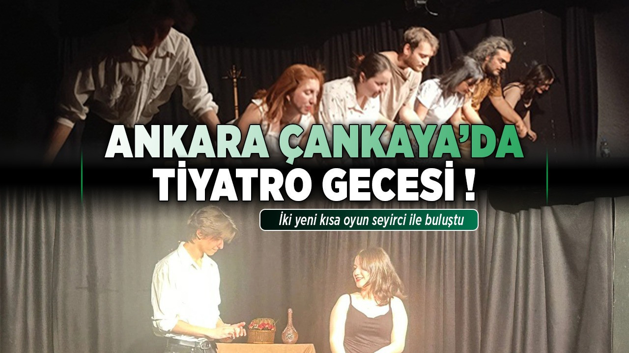 Ankara Çankaya'da tiyatro gecesi