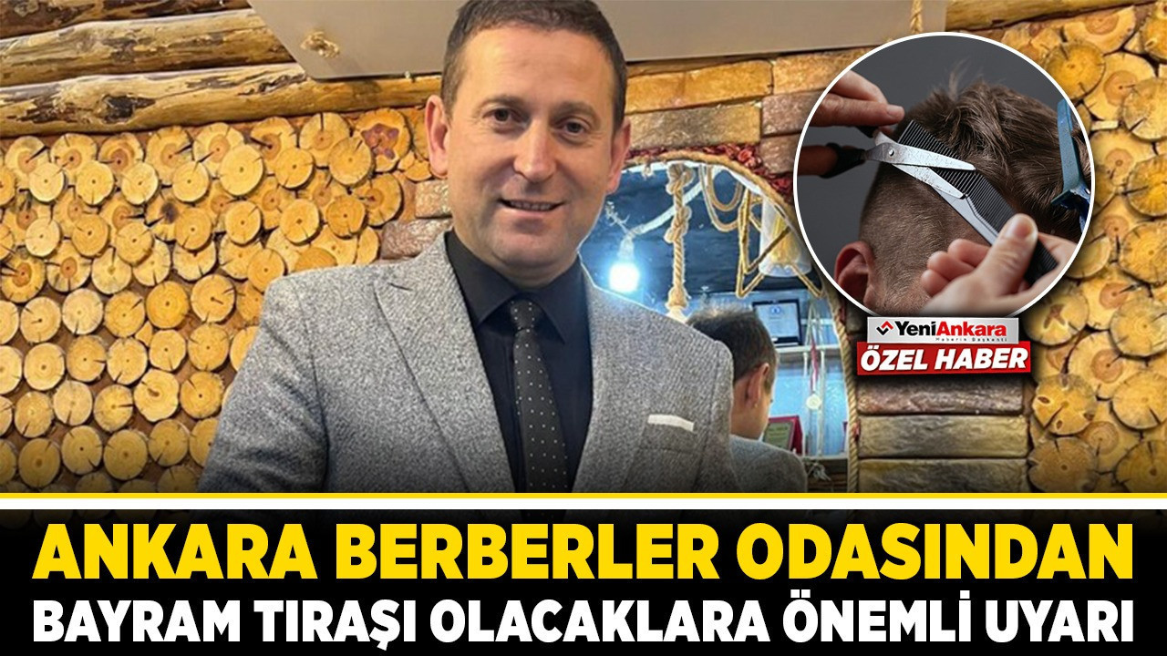 Ankara Berberler Odasından bayram tıraşı olacaklara önemli uyarı