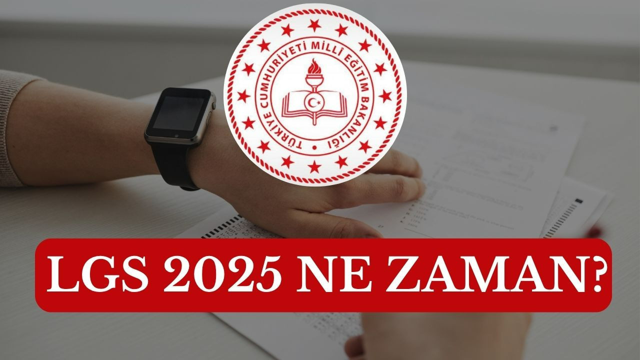 LGS 2025 ne zaman, giriş yeri belgesi hangi tarihte açıklanacak, sonuçlar ne zaman belli olacak?
