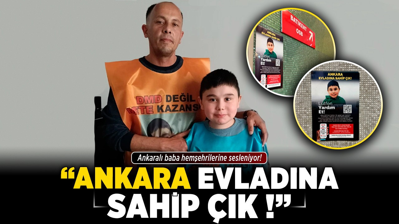 Ankaralı baba hemşehrilerine sesleniyor! “Ankara evladına sahip çık!”