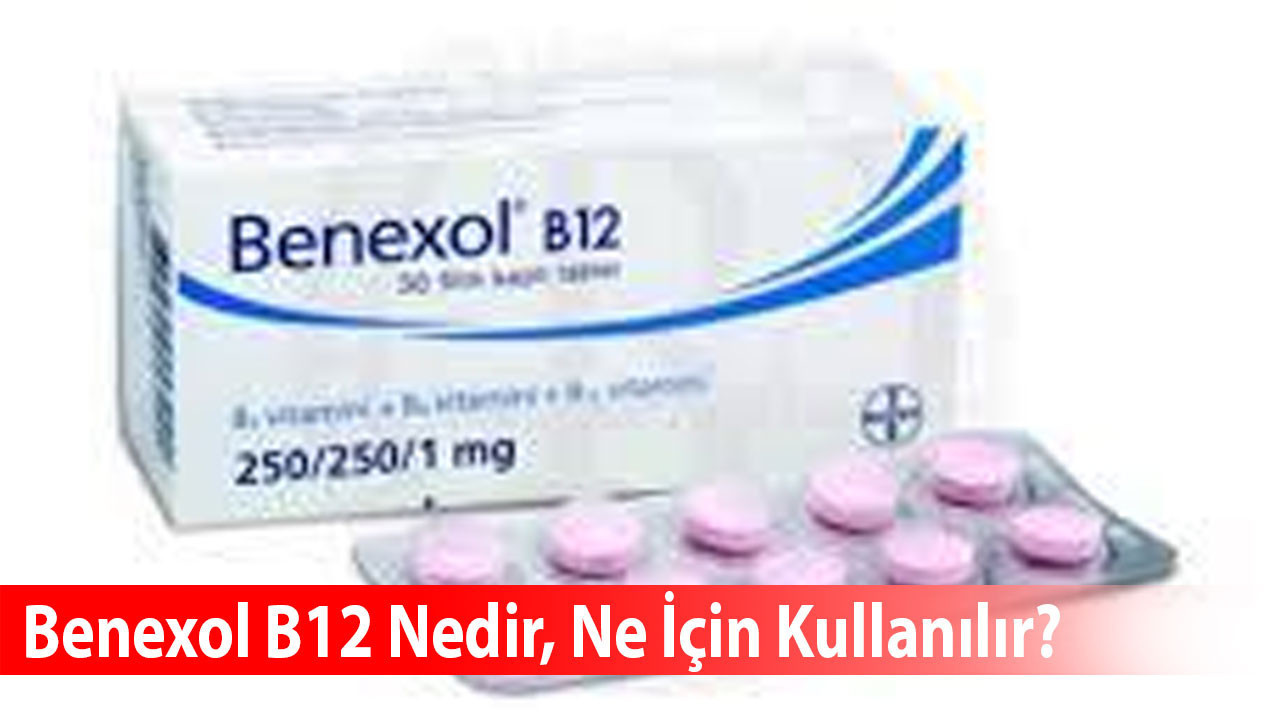 Benexol B12 Nedir, Ne İçin Kullanılır?