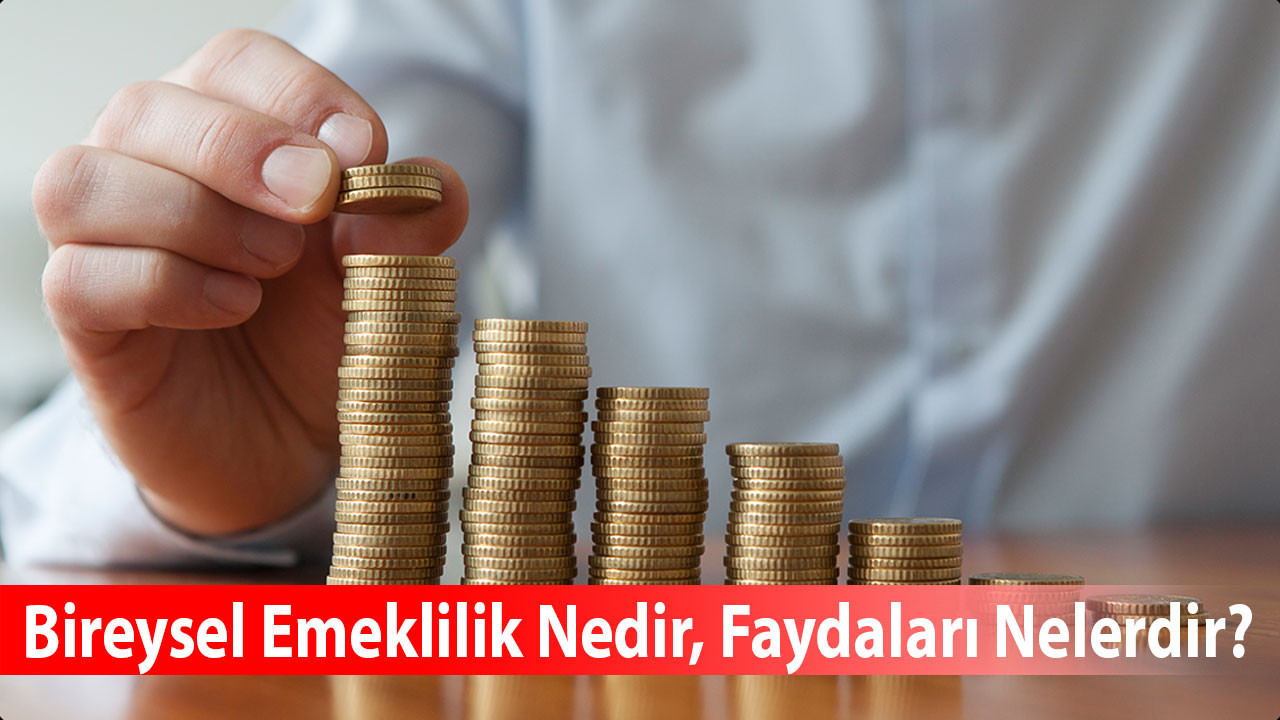 Bireysel Emeklilik Nedir, Faydaları Nelerdir?
