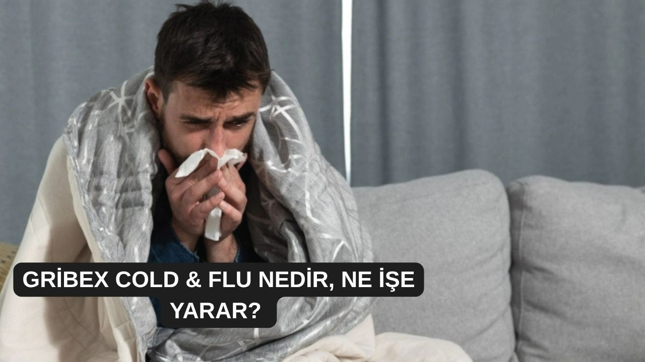 Gribex Cold & Flu nedir, ne işe yarar?