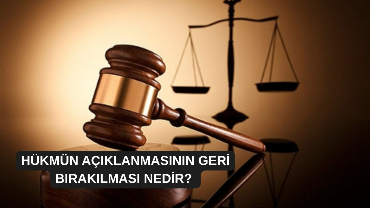 Hükmün açıklanmasının geri bırakılması nedir?
