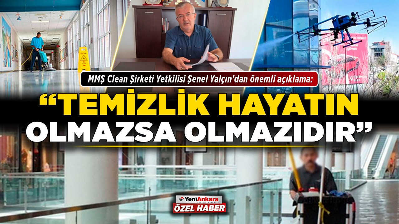 MMŞ Clean Şirketi Yetkilisi Şenel Yalçın'dan önemli açıklama: "Temizlik hayatın olmazsa olmazıdır"
