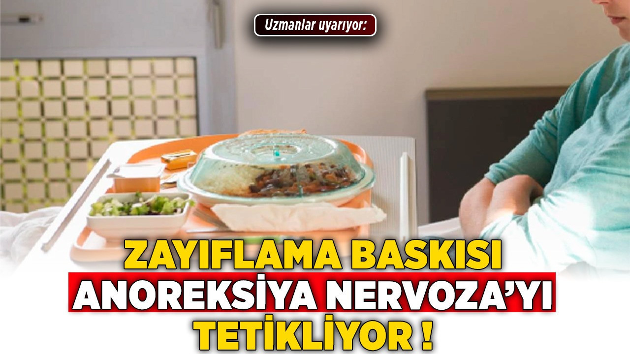 Uzmanlar uyarıyor: Zayıflama baskısı Anoreksiya Nervoza'yı tetikliyor!