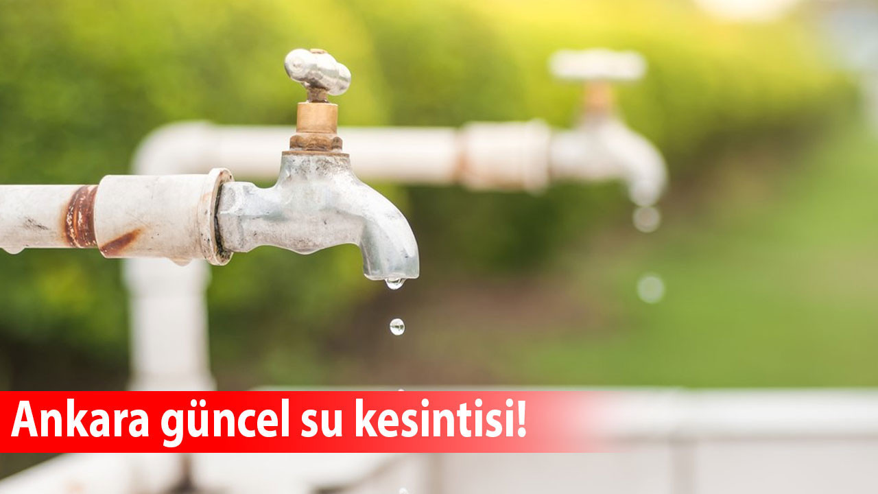 ASKİ duyurdu! Yenimahalle ve Polatlı'da saatler süren su kesintisi yaşanacak