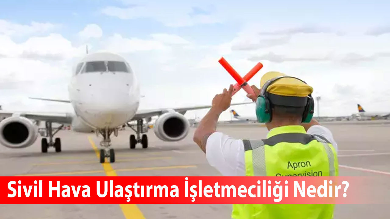 Sivil Hava Ulaştırma İşletmeciliği Nedir?