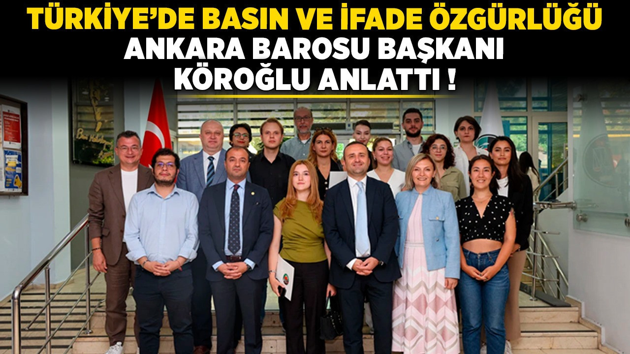 Türkiye'de basın ve ifade özgürlüğünü, Ankara Barosu Başkanı Köroğlu anlattı!