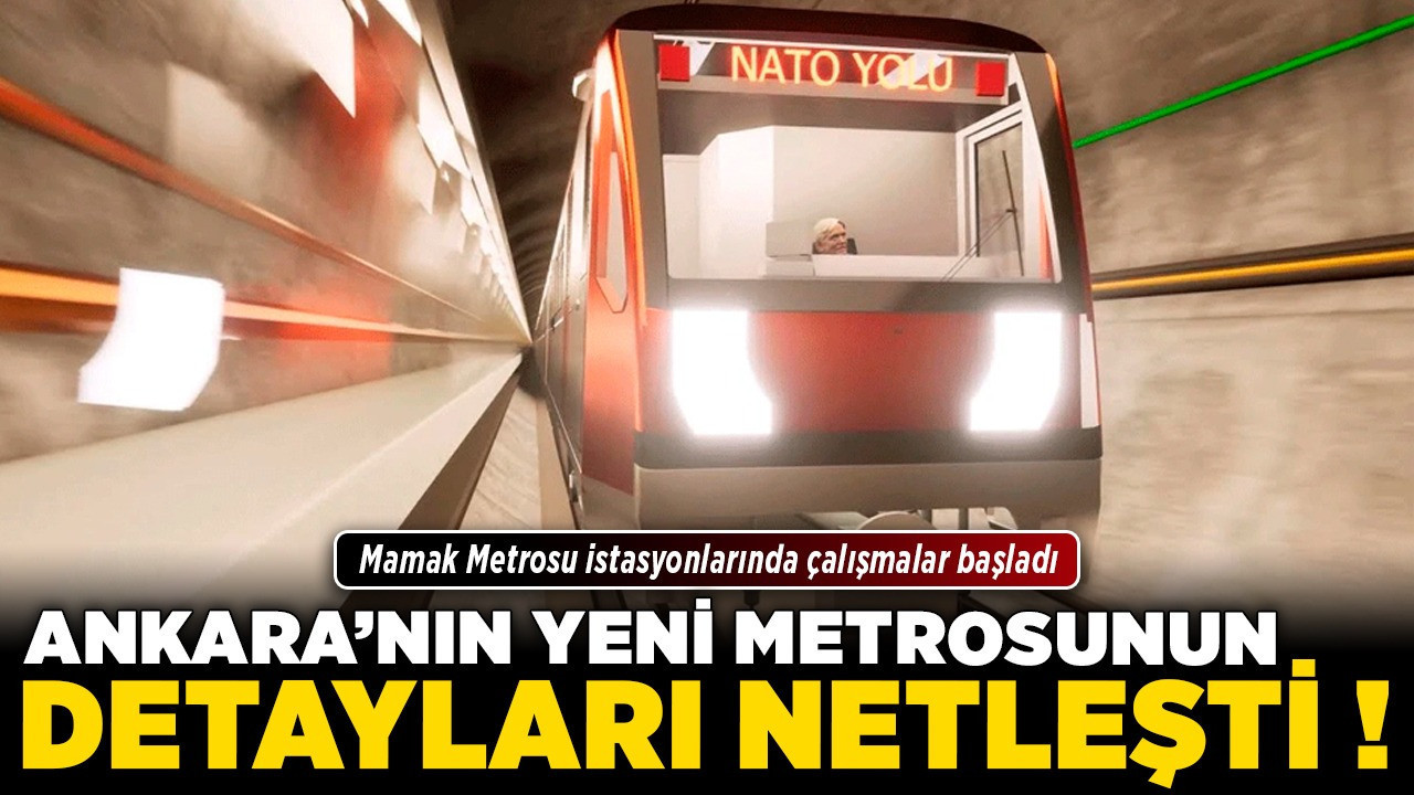 Ankara'nın yeni metrosunun detayları netleşti! Mamak Metrosu istasyonlarında çalışmalar başladı