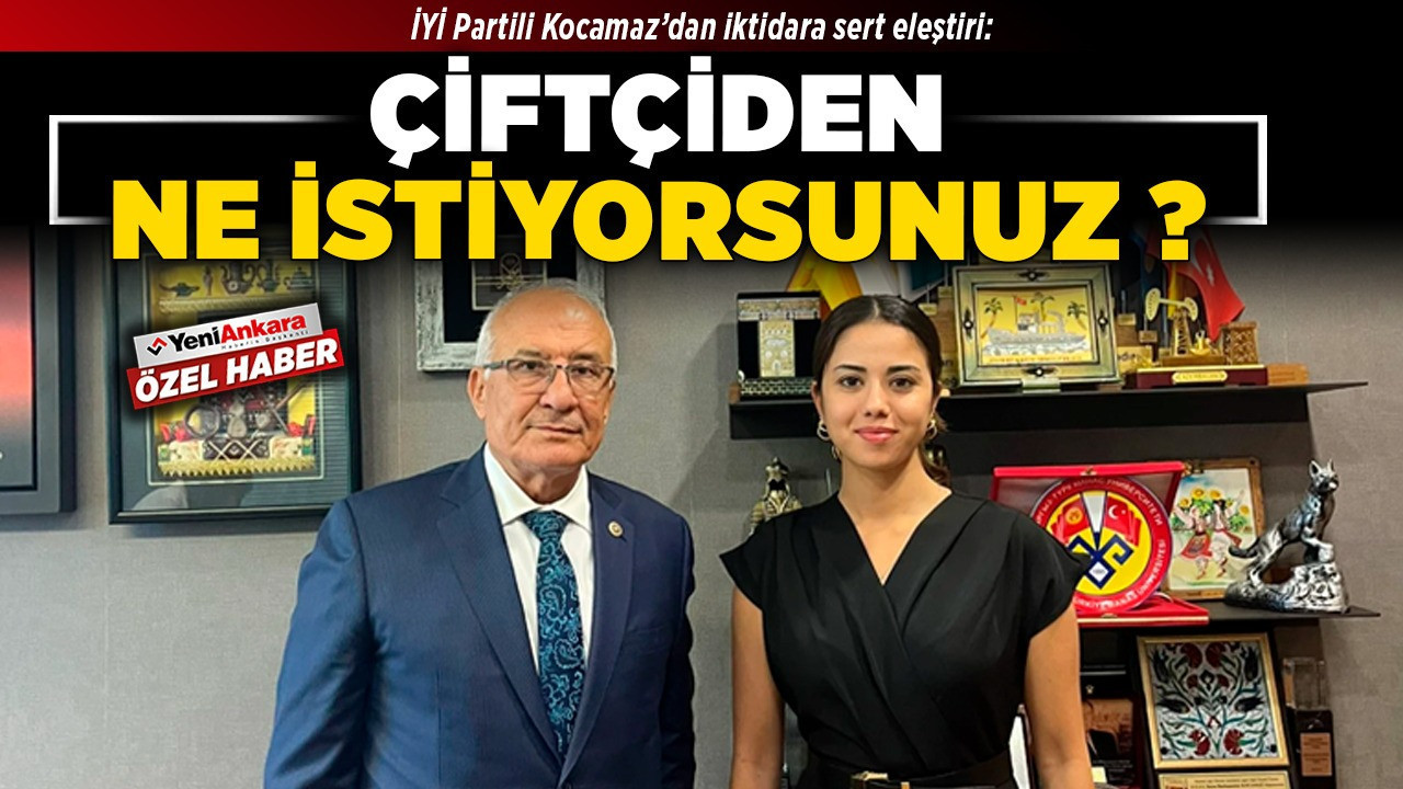 İYİ Partili Kocamaz’dan iktidara sert eleştiri: Çiftçiden ne istiyorsunuz?