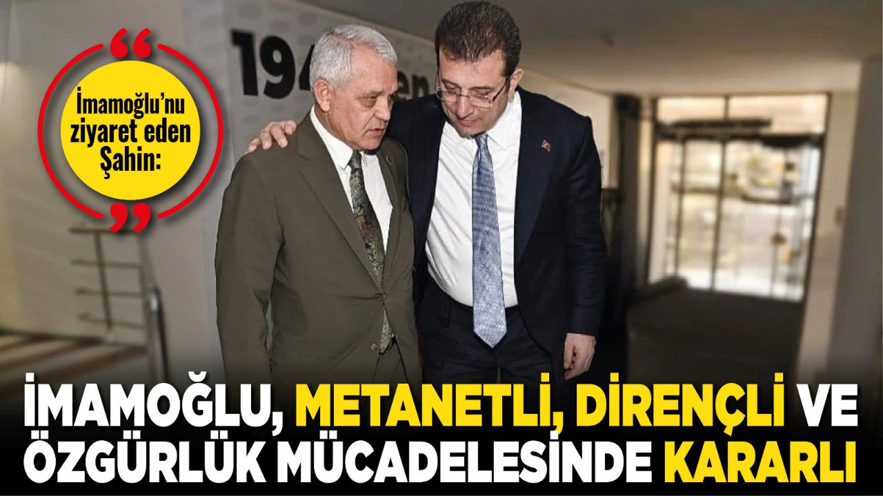 Mamak Belediye Başkanı Şahin, İmamoğlu'nu cezaevinde ziyaret etti! Şahin: İmamoğlu, metanetli, dirençli ve özgürlük mücadelesinde kararlı